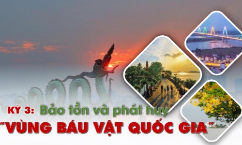 Kỳ 3: Bảo tồn và phát huy “vùng báu vật quốc gia”