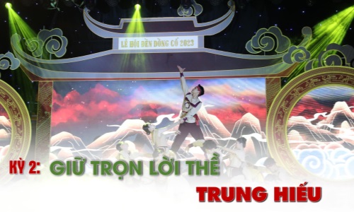 Kỳ 2: Giữ trọn Lời thề Trung Hiếu